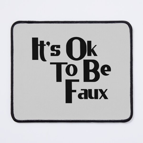 Item preview, Its Ok To Be Faux designed and sold by Chubuter.