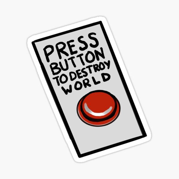 Press Button To Destroy World Sticker