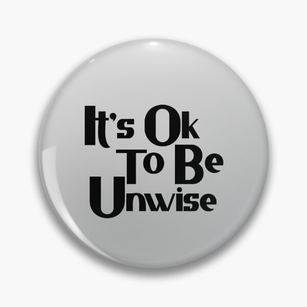 Item preview, Its Ok To Be Unwise designed and sold by Chubuter.