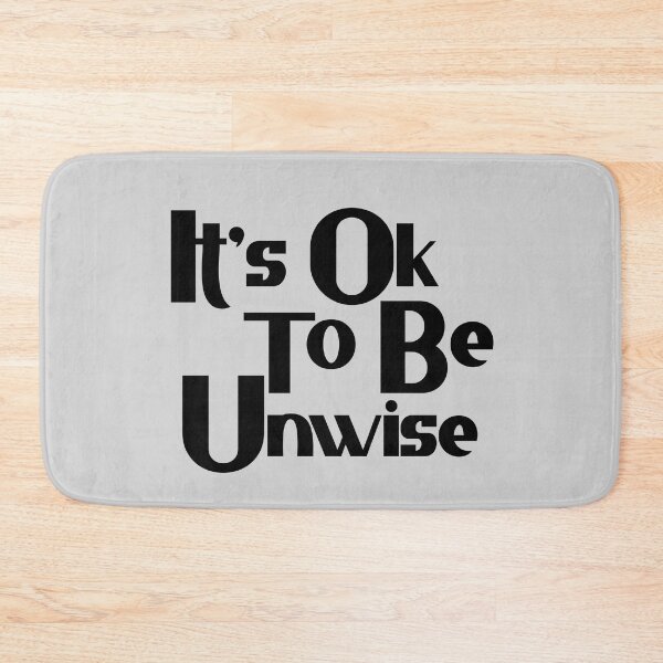 Item preview, Its Ok To Be Unwise designed and sold by Chubuter.