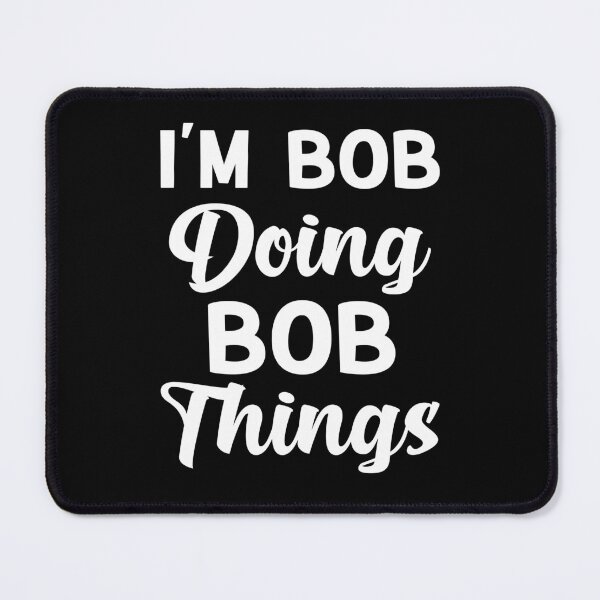 Item preview, I'm Bob Doing Bob Things Funny Saying Gift Holiday designed and sold by AMERZAGUE DESIGN.