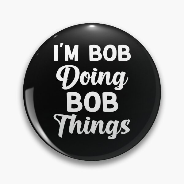 Item preview, I'm Bob Doing Bob Things Funny Saying Gift Holiday designed and sold by AMERZAGUE DESIGN.