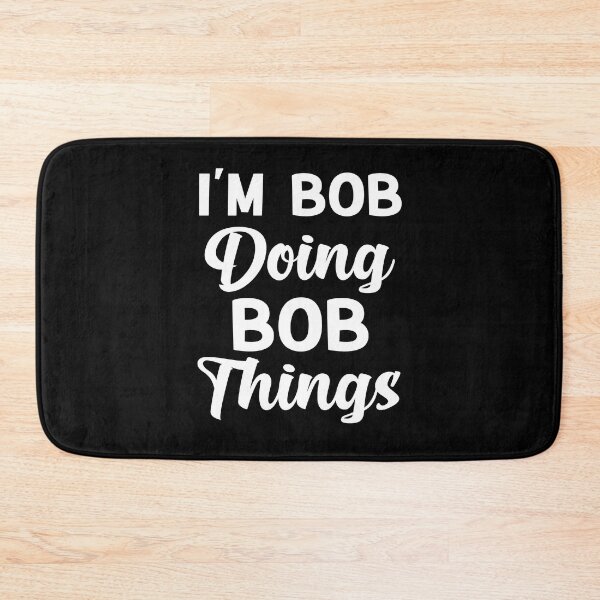 Item preview, I'm Bob Doing Bob Things Funny Saying Gift Holiday designed and sold by AMERZAGUE DESIGN.