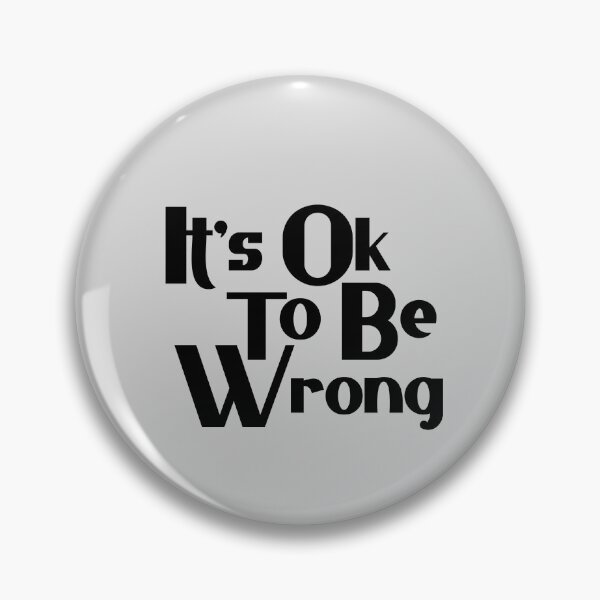 Item preview, Its Ok To Be Wrong designed and sold by Chubuter.