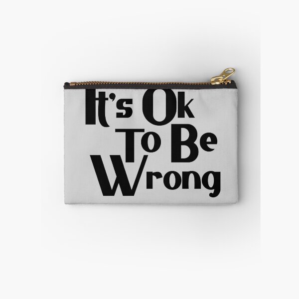 Item preview, Its Ok To Be Wrong designed and sold by Chubuter.