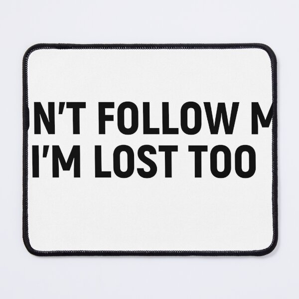 Item preview, Don't Follow Me I'm Lost Too designed and sold by jordannthepen.