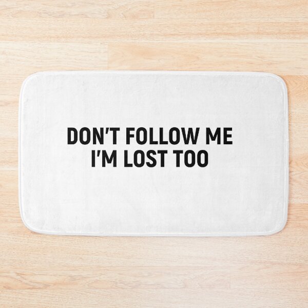 Item preview, Don't Follow Me I'm Lost Too designed and sold by jordannthepen.