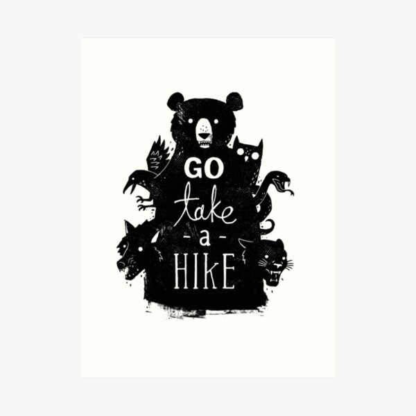 Go Take A Hike Art Print