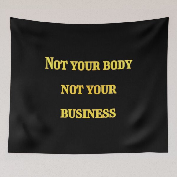 Item preview, Not Your Body Not Your Business designed and sold by ibrahimsn.