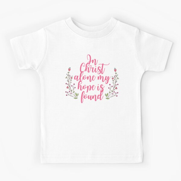 In Christ Alone Kids T Shirt In Christ Alone Kids T Shirt