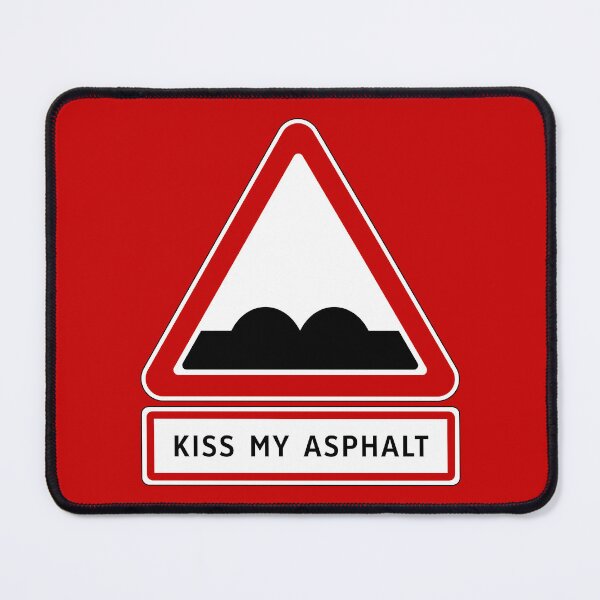 Item preview, Road Sign - Kiss My Asphalt designed and sold by Clusterfudge.