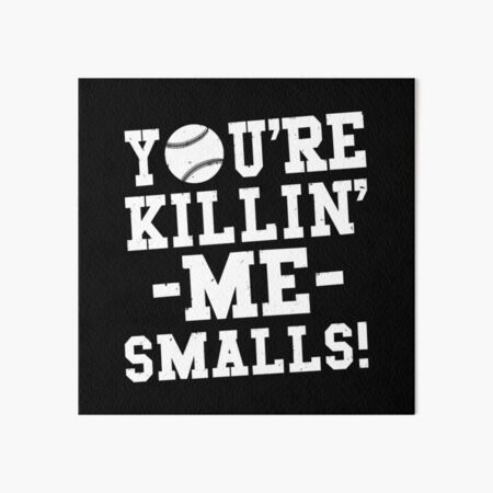 You're Killin Me Smalls Baseball Art Board Print