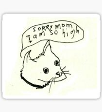 Sorry mom I'm so high Sticker