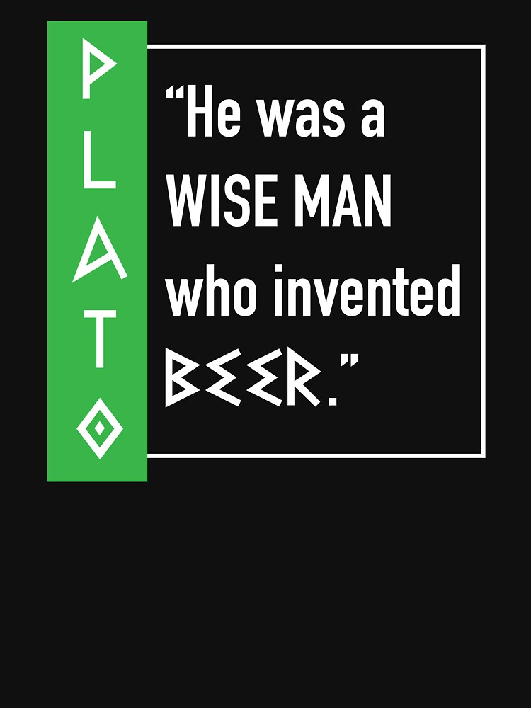 Thumbnail 7 of 7, Classic T-Shirt, Plato Beer Quote in White designed and sold by z7arts.