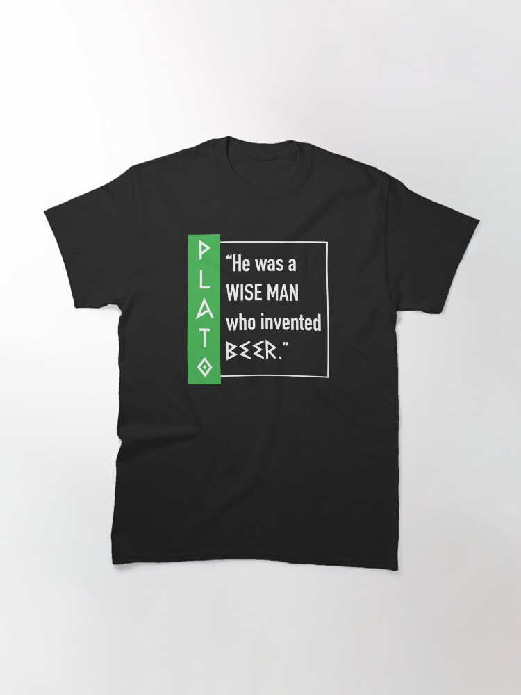 Thumbnail 3 of 7, Classic T-Shirt, Plato Beer Quote in White designed and sold by z7arts.