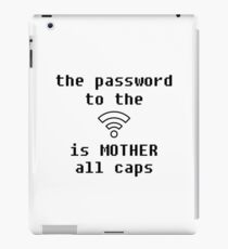 The password to the wifi is MOTHER, all caps. iPad Case/Skin