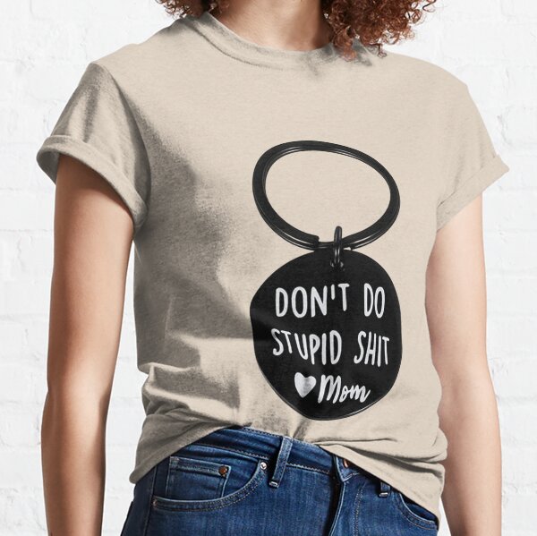  Don't Do Stupid Shit Keychain Funny Birthday Gifts for Son  Daughter from Mom Humor Sarcasm Gift for Family Friends (Don't do stupid  shit love Dad (Disc)) : Clothing, Shoes & Jewelry