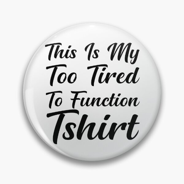 Item preview, This Is My Too Tired To Function Tshirt - Funny Humor Saying designed and sold by AMERZAGUE DESIGN.
