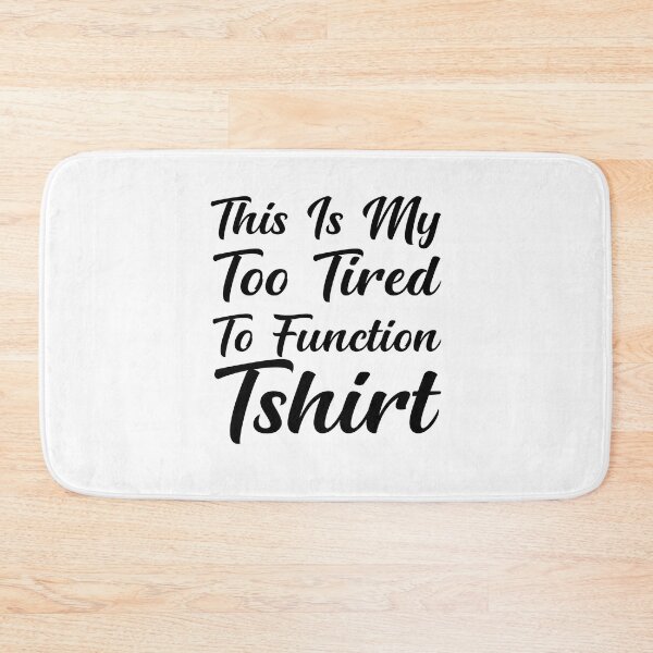 Item preview, This Is My Too Tired To Function Tshirt - Funny Humor Saying designed and sold by AMERZAGUE DESIGN.