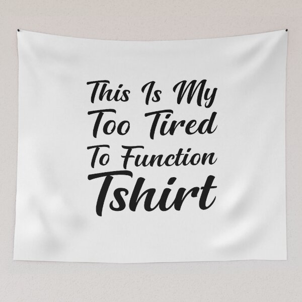 Item preview, This Is My Too Tired To Function Tshirt - Funny Humor Saying designed and sold by AMERZAGUE DESIGN.