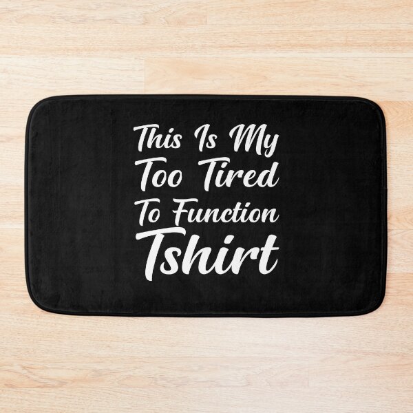 Item preview, This Is My Too Tired To Function Tshirt - Funny Humor Saying designed and sold by AMERZAGUE DESIGN.