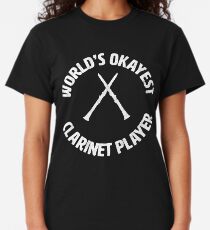 clarinetist | worlds okayest clarinet player Classic T-Shirt