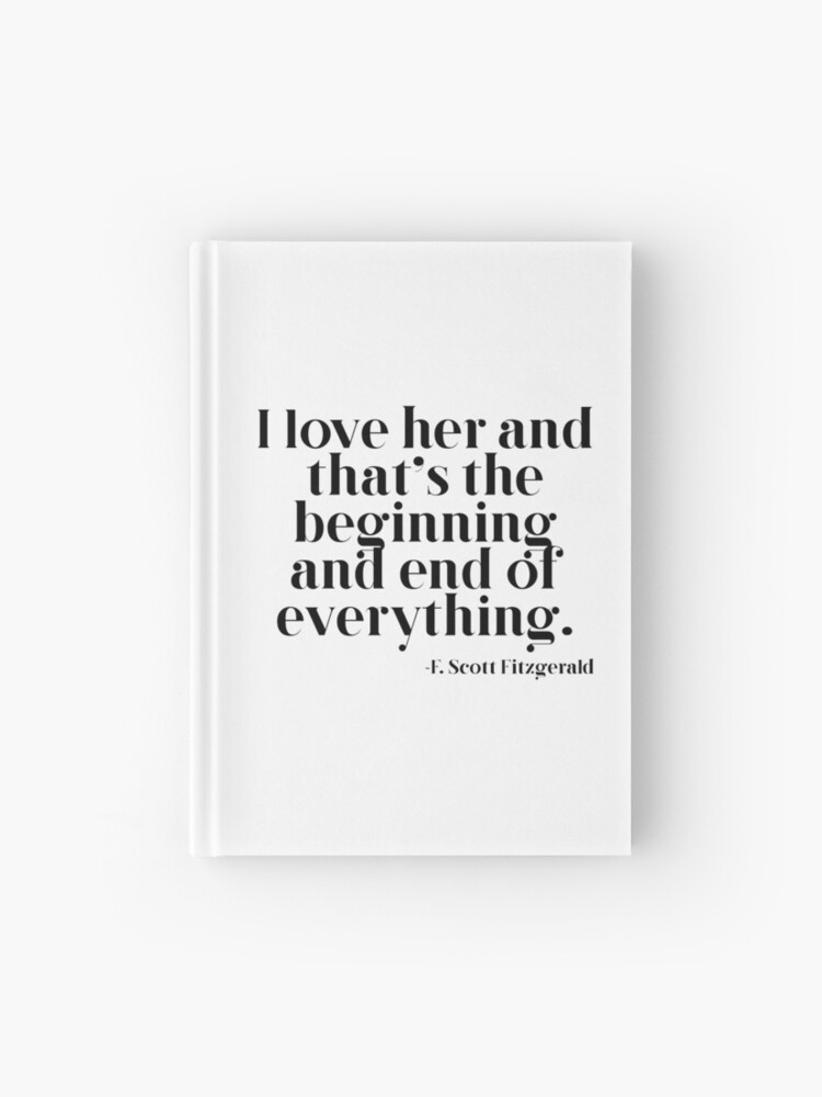 I Love Her And That S The Beginning And End Of Everything Hardcover Journal By Peggieprints Redbubble