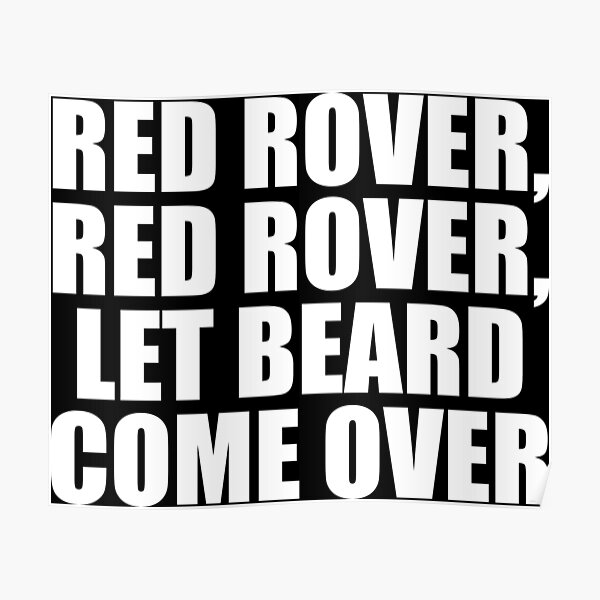 "red rover red rover, beard" Poster for Sale by BChinBeards Redbubble