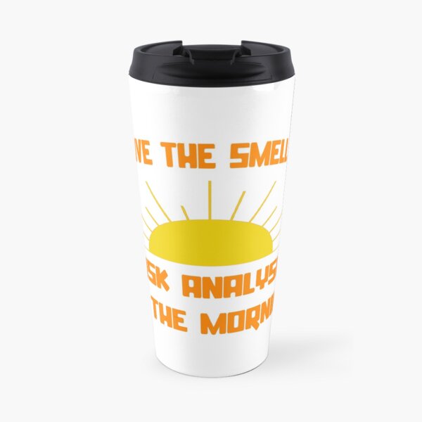 I Love The Smell Of Risk Analysis In The Morning Travel Mug