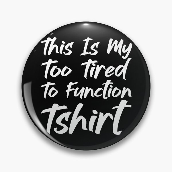 Item preview, This Is My Too Tired To Function Tshirt - Funny Humor Saying designed and sold by AMERZAGUE DESIGN.
