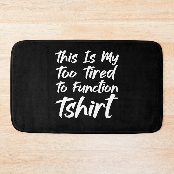 Item preview, This Is My Too Tired To Function Tshirt - Funny Humor Saying designed and sold by AMERZAGUE DESIGN.