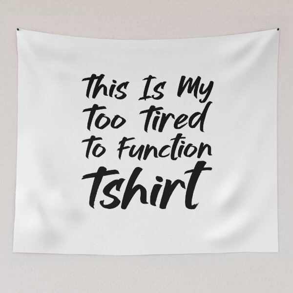 Item preview, This Is My Too Tired To Function Tshirt - Funny Humor Saying designed and sold by AMERZAGUE DESIGN.