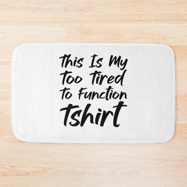 Item preview, This Is My Too Tired To Function Tshirt - Funny Humor Saying designed and sold by AMERZAGUE DESIGN.