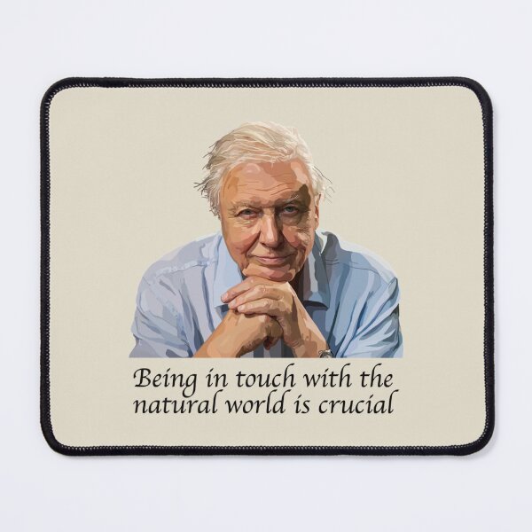 Item preview, David Attenborough - Being in touch with the natural world is crucial designed and sold by MadeUKewl.