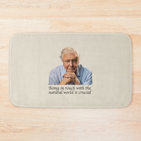 Item preview, David Attenborough - Being in touch with the natural world is crucial designed and sold by MadeUKewl.