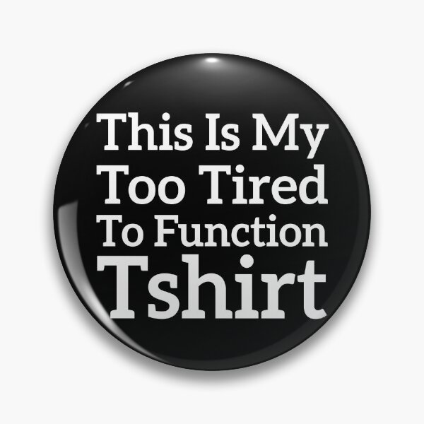Item preview, This Is My Too Tired To Function Tshirt - Funny Humor Saying designed and sold by AMERZAGUE DESIGN.