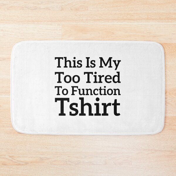 Item preview, This Is My Too Tired To Function Tshirt - Funny Humor Saying designed and sold by AMERZAGUE DESIGN.