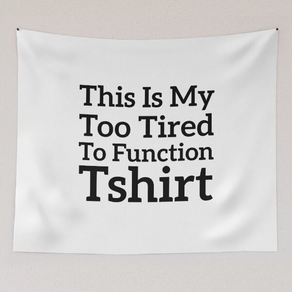 Item preview, This Is My Too Tired To Function Tshirt - Funny Humor Saying designed and sold by AMERZAGUE DESIGN.