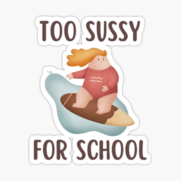 Too sussy for school | Sticker