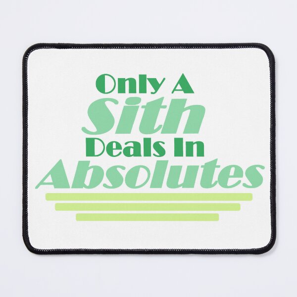Item preview, Only A Sith Deals In Absolutes designed and sold by sageletrox.