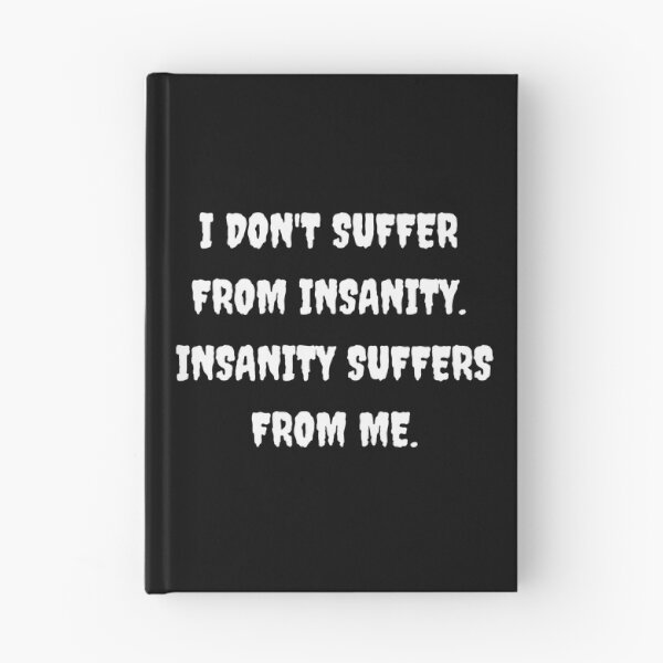 Item preview, Funny "I DON'T SUFFER FROM INSANITY" designed and sold by Write-to-Rebel.