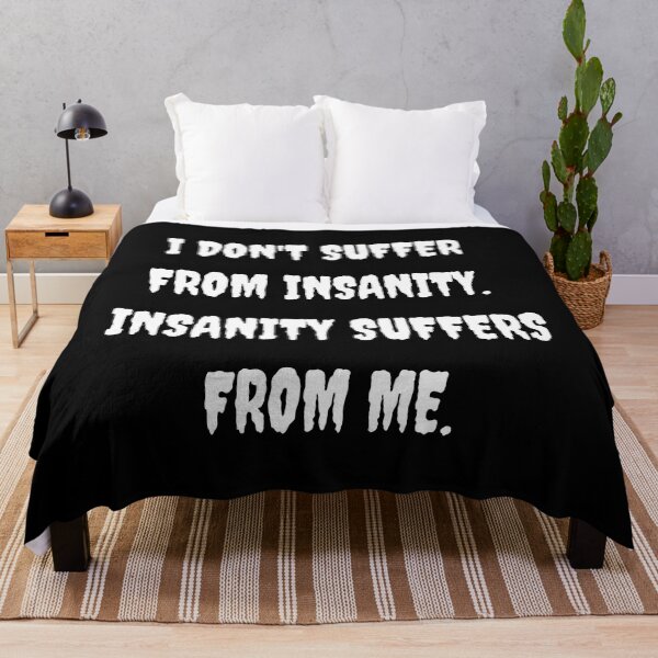 Item preview, Funny "I DON'T SUFFER FROM INSANITY" designed and sold by Write-to-Rebel.