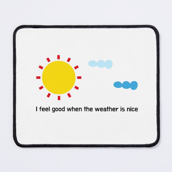 Item preview, I feel good when the weather is nice designed and sold by crazyhome.