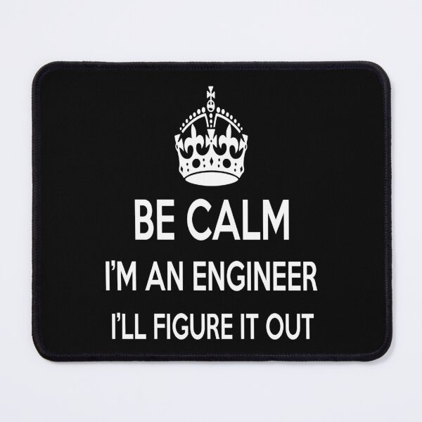 Item preview, Be Calm I'm An Engineer I'll Figure It Out designed and sold by ktmaem.