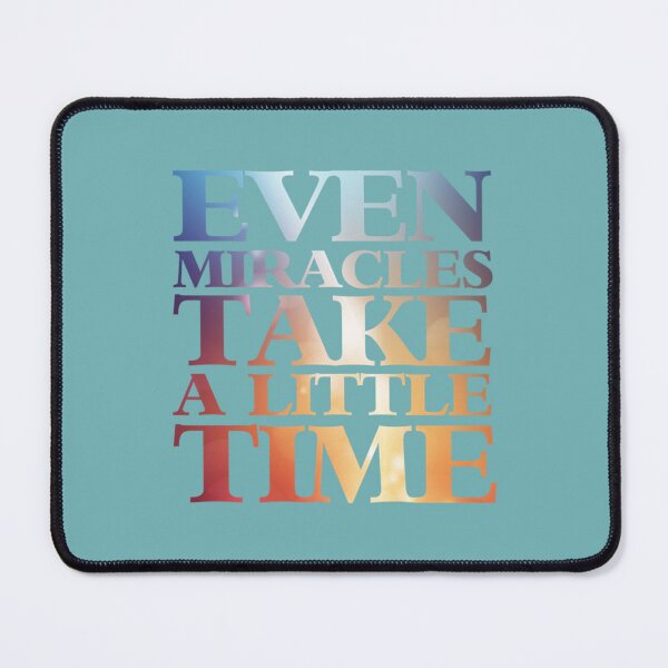 Item preview, Even miracles take a little time        designed and sold by WilliamsKateArt.