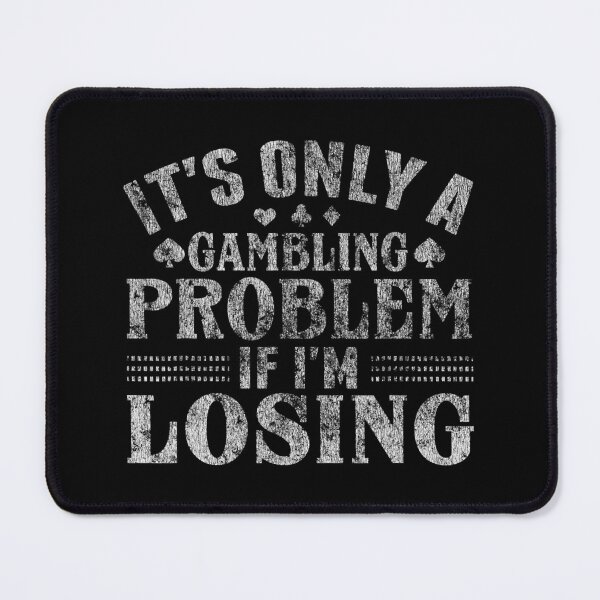 Item preview, It's Only A Gambling Problem If I'm Losing Funny Poker designed and sold by adxota.
