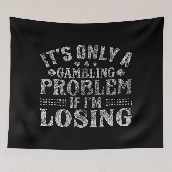 Item preview, It's Only A Gambling Problem If I'm Losing Funny Poker designed and sold by adxota.