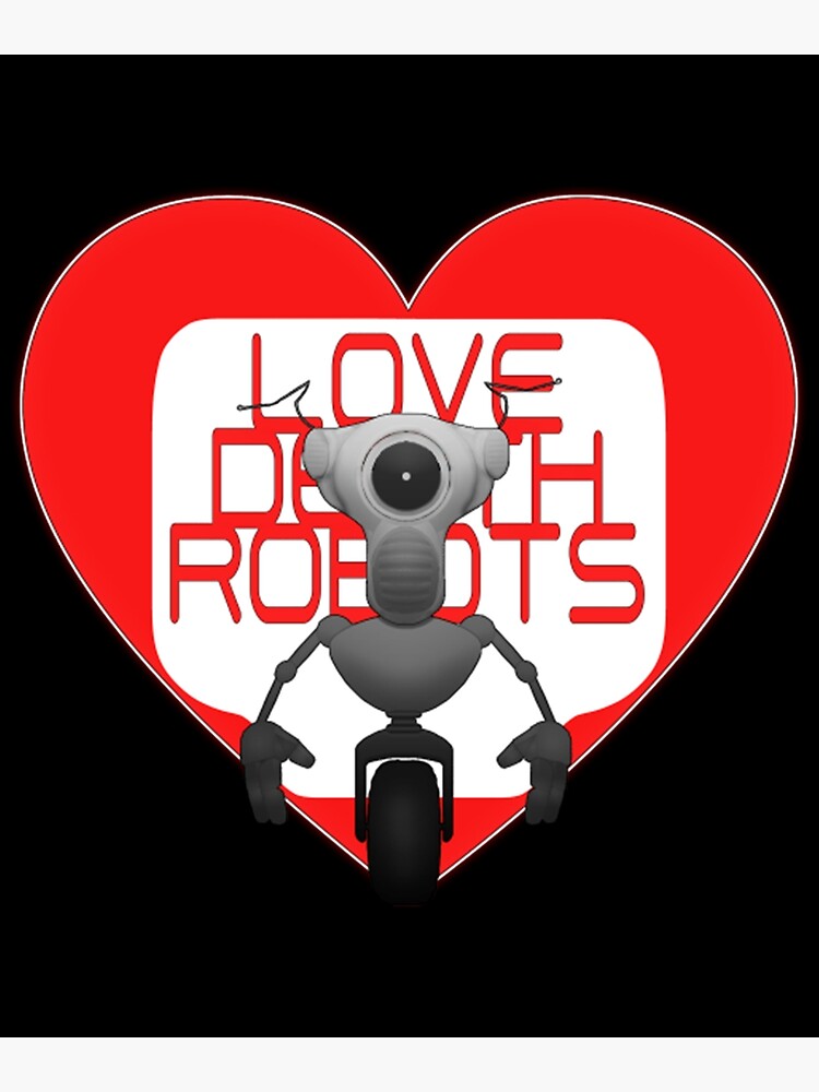 "Heart Love Death Robots" Poster for Sale by BufFord71 Redbubble