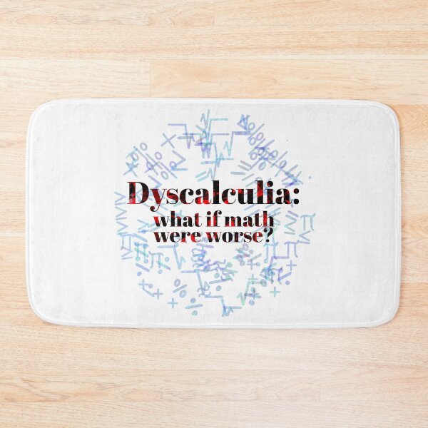 Item preview, Dyscalculia: what if math were worse? designed and sold by O1RSH.