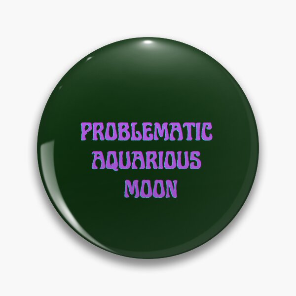 Item preview, problematic aquarius moon designed and sold by chaoswitchshop.